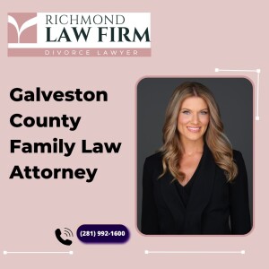 Galveston County Family Law Attorney - Richmond Law Firm, PLLC - (281) 992-1600