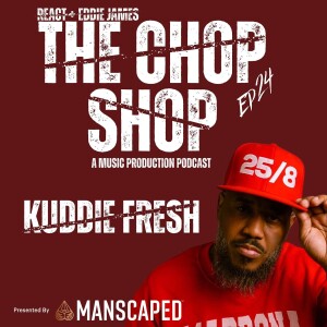 EPISODE 24, KUDDIE FRESH / KFRESHMUSIC