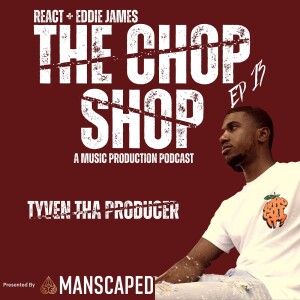 EPISODE 13, TYVEN THA PRODUCER