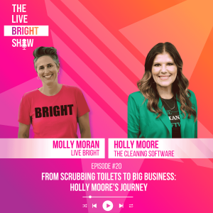 From Scrubbing Toilets to Big Business: Holly Moore's Journey