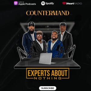 Experts About Nothing |Podcast| Countermand