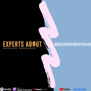 Experts About Nothing |Podcast| Reconstruction