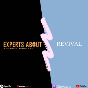 Experts About Nothing |Podcast| Revival