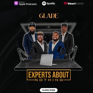 Experts About Nothing |Podcast| Glade