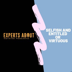 EAN: Selfish and Entitled or Virtuous