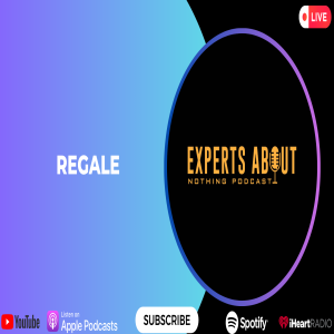 Experts About Nothing |Podcast| Regale