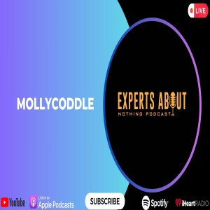 Experts About Nothing Podcast: Mollycoddle