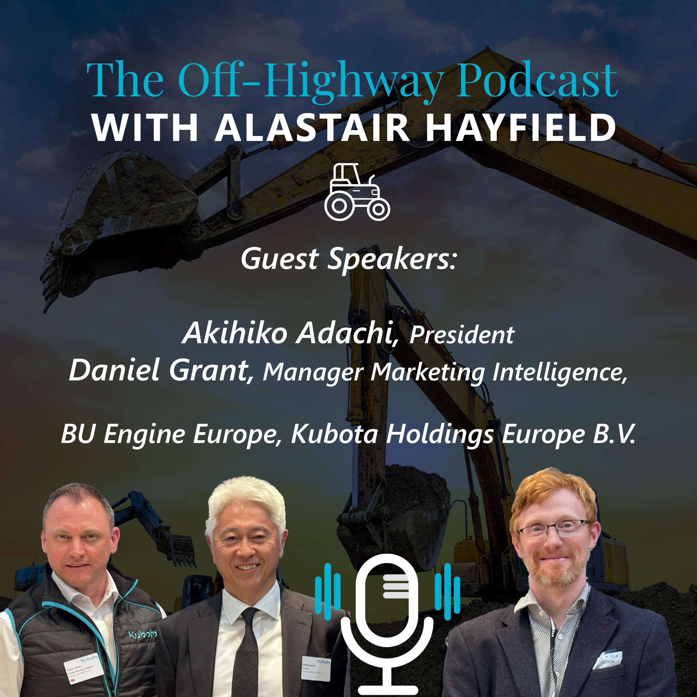 Off-Highway Podcast – With Akihiko Adachi & Daniel Grant (Kubota Holdings Europe B.V.)