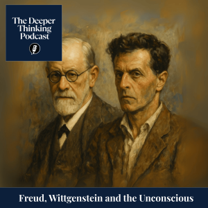 Freud, Wittgenstein, and the Unconscious - The Deeper Thinking Podcast