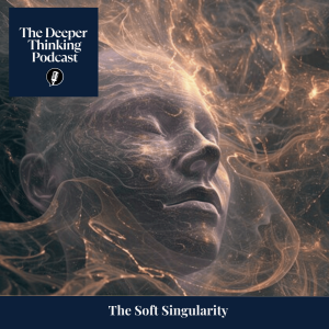 The Soft Singularity of Emotional Misalignment - The Deeper Thinking Podcast