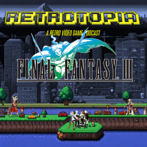 Retrotopia Talks Final Fantasy III