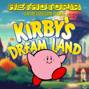 Retrotopia Talks Kirby's Dream Land