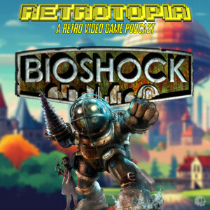 Retrotopia Talks BioShock