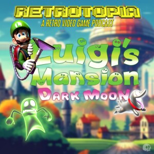 Retrotopia Talks Luigi's Mansion Dark Moon