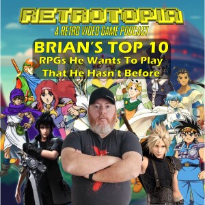 Retrotopia Talks Brian's Top 10 RPGs He Wants to Play, But Hasn't Yet