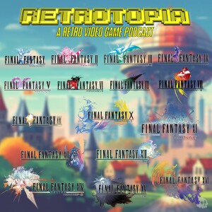 Retrotopia Ranks the Mainline Final Fantasy Games