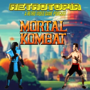 Retrotopia Talks Mortal Kombat