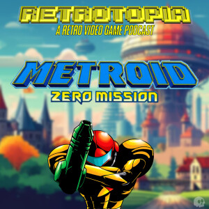 Retrotopia Talks Metroid: Zero Mission