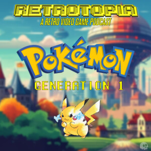 Retrotopia Talks Pokemon Gen 1 ft. Danny Carroll