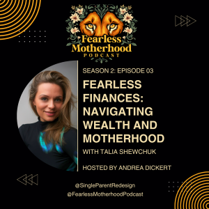 Fearless Finances: Navigating Wealth and Motherhood