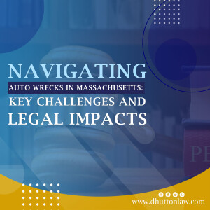 Navigating Auto Wrecks in Massachusetts: Key Challenges and Legal Impacts