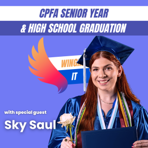 Winging It Podcast: Senior Year, CPFA, & High School Graduation