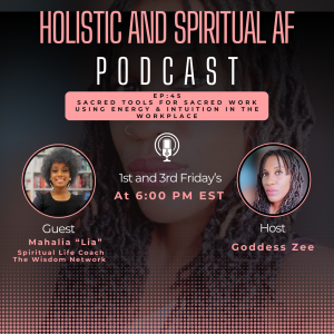 Ep: 45 Sacred Tools for Sacred Work: Using Energy & Intuition in the Workplace with Mahalia Thomas