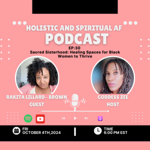 Ep 30: Sacred Sisterhood: Healing Spaces for Black Women with Rakita Lillard-Brown