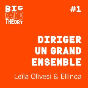 Épisode 1 : Diriger un grand ensemble