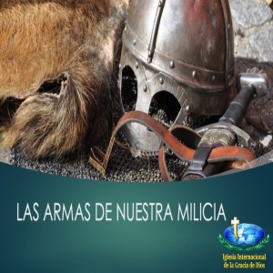 Viernes - Serie Las Armas de nuestra Milicia (Nov. 22.19)