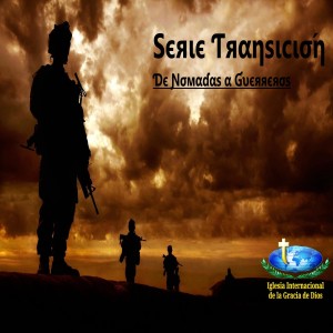 Domingo - Serie Transición - De Nomadas a Guerreros - Nov 03.19