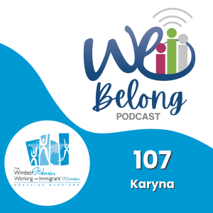 107 - Karyna and The Windsor Women Working With Immigrant Women