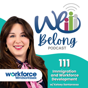 111 - Immigration and Workforce Development with Kelsey Santarossa