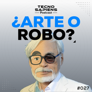 IA COPIA ESTILOS ARTÍSTICOS: El SECRETO detrás de las imágenes de IA que imitan a Studio Ghibli | TecnoSapiens | Ep. 27