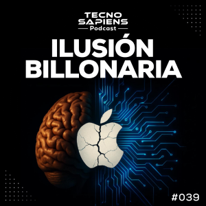 Apple DESTROZA la IA: ¿Los LLMs realmente piensan? | TecnoSapiens | Ep. 39