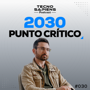IA 2030: Las alarmantes predicciones sobre la superinteligencia | TecnoSapiens | Ep. 30