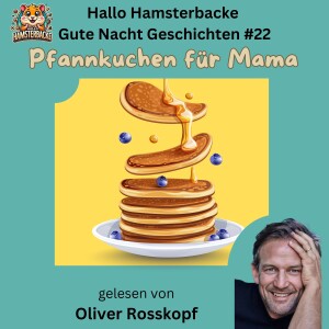 Pfannkuchen für Mama - gelesen von Oliver Rosskopf