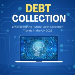 Embracing the Future: Debt Collection Trends in the UK 2025