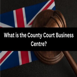 What is the County Court Business Centre?