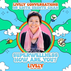 SuperWellness, How are you? with Dr Edith Ubuntu Chan