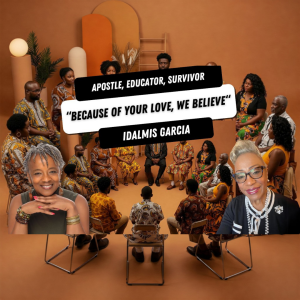 “Because of Your Love, We Believe“ with Idalmis Garcia