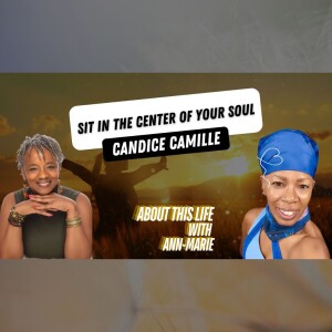 Sit in the Center of Your Soul with Candice Camille