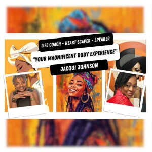 “Your Magnificent Body Experience“ with Jacqui Johnson