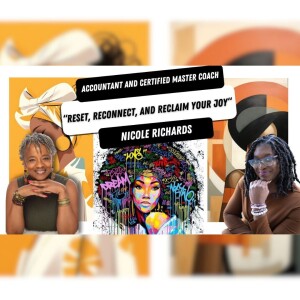 “Reset, Reconnect, and Reclaim Your Joy “ with Nicole Richards