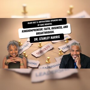 Kingdompreneur: Faith, Business, and Breakthrough with Dr. Stan, Breakthrough, Harris