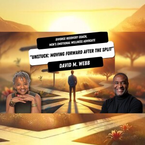 “Unstuck: Moving Forward After the Split” with David M. Webb
