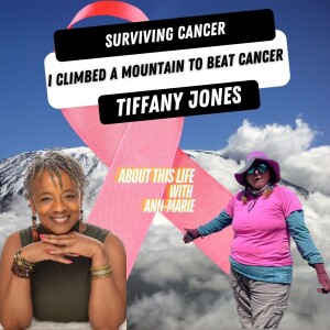 I Climbed a Mountain to Beat Cancer with Tiffany Jones