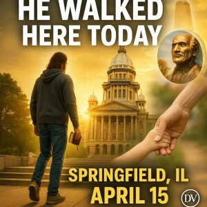 He Walked Here Today: Jesus in Springfield IL – April 15, 2025