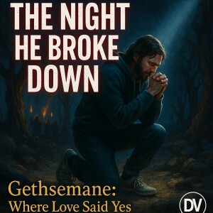 Gethsemane: When God Cried – A Prayer That Changed Everything