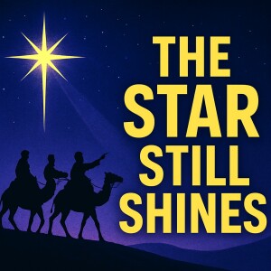 The Star Still Shines – A Life-Changing Message from Matthew 2